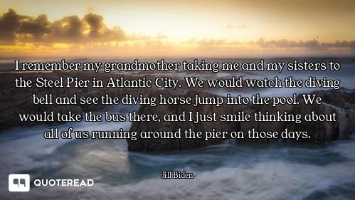 I remember my grandmother taking me and my sisters to the Steel Pier in Atlantic City. We would watc...