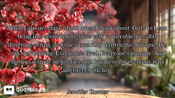 What I always think about when I think about 'Girls' is Lena being in a scene where she's very vulne...