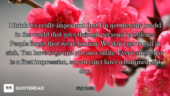 I think it's really important that I'm not the only model in the world that goes through personal pr...