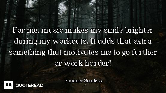 For me, music makes my smile brighter during my workouts. It adds that extra something that motivate...