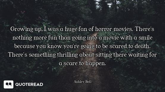 Growing up, I was a huge fan of horror movies. There's nothing more fun than going into a movie with...