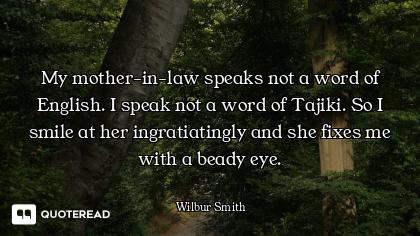 My mother-in-law speaks not a word of English. I speak not a word of Tajiki. So I smile at her ingra...