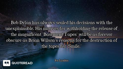 Bob Dylan has always sealed his decisions with the unexplainable. His motives for withholding the re...