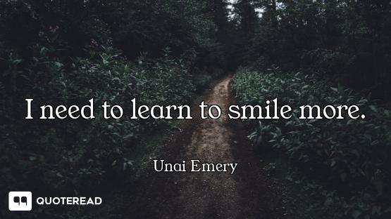 I need to learn to smile more.