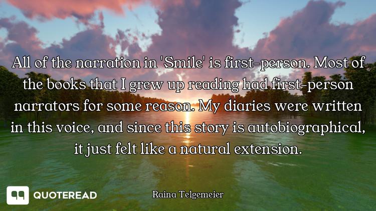 All of the narration in 'Smile' is first-person. Most of the books that I grew up reading had first-...