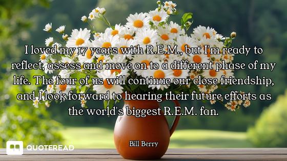 I loved my 17 years with R.E.M., but I'm ready to reflect, assess and move on to a different phase o...