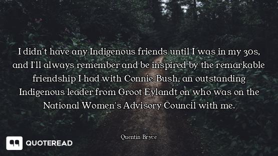 I didn't have any Indigenous friends until I was in my 30s, and I'll always remember and be inspired...