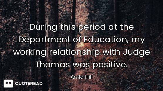 During this period at the Department of Education, my working relationship with Judge Thomas was pos...