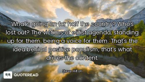 What's going on for half the country? Who's lost out? The victims of elitist agenda; standing up for...