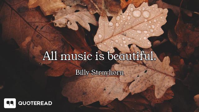 All music is beautiful.