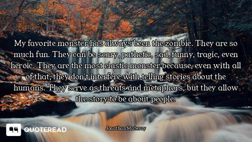 My favorite monster has always been the zombie. They are so much fun. They can be scary, pathetic, s...