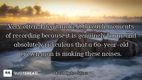 Very often, I don't make it through moments of recording because it is genuinely funny and absolutel...