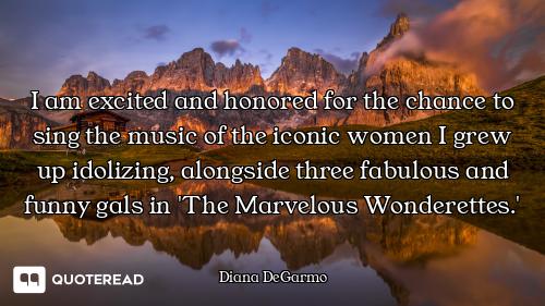 I am excited and honored for the chance to sing the music of the iconic women I grew up idolizing, a...