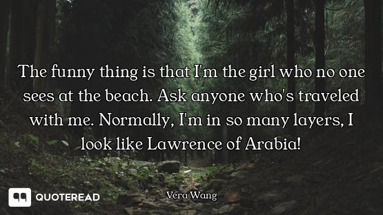 The funny thing is that I'm the girl who no one sees at the beach. Ask anyone who's traveled with me...