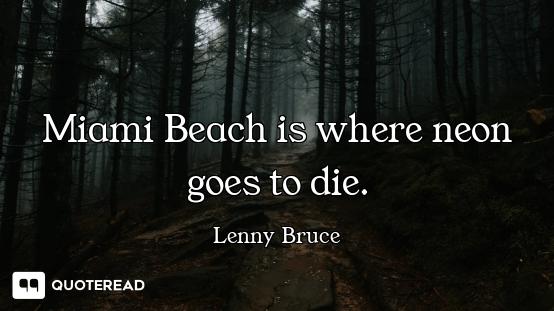 Miami Beach is where neon goes to die.