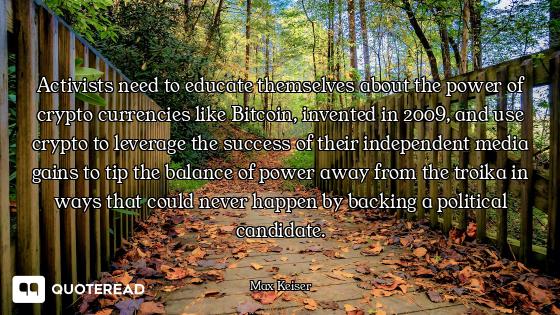 Activists need to educate themselves about the power of crypto currencies like Bitcoin, invented in...