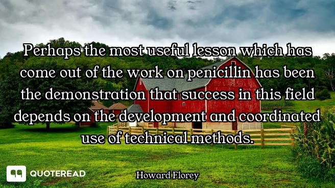 Perhaps the most useful lesson which has come out of the work on penicillin has been the demonstrati...