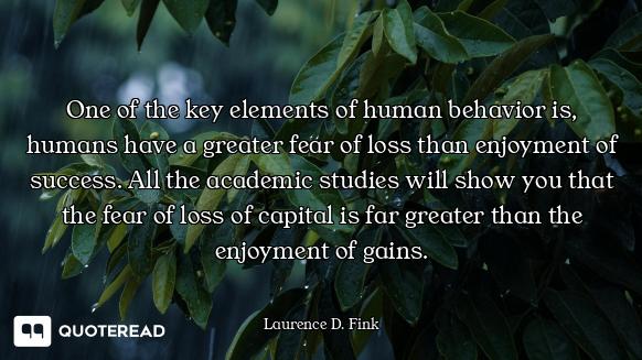One of the key elements of human behavior is, humans have a greater fear of loss than enjoyment of s...