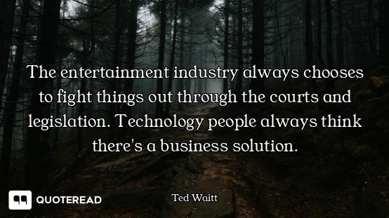 The entertainment industry always chooses to fight things out through the courts and legislation. Te...