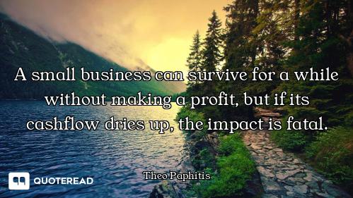 A small business can survive for a while without making a profit, but if its cashflow dries up, the...