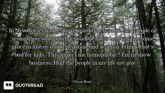 In New Jersey, judges have ruled that a same-sex couple or a single person applying to adopt must be...