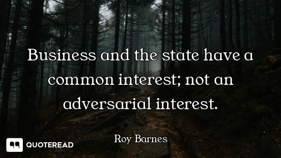 Business and the state have a common interest; not an adversarial interest.