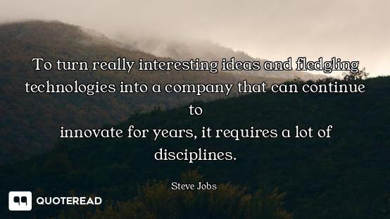 To turn really interesting ideas To turn really interesting ideas and fledgling technologies into a company that can continue to
inno...