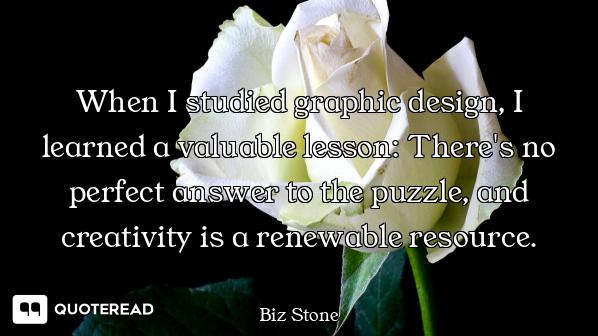 When I studied graphic design, I learned a valuable lesson: There's no perfect answer to the puzzle,...