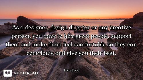 As a designer, design director or any creative person, you have to hire great people, support them a...