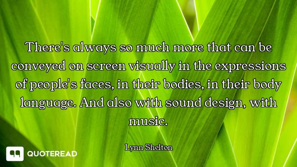 There's always so much more that can be conveyed on screen visually in the expressions of people's f...