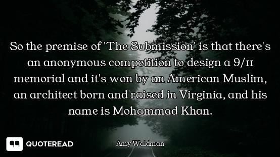 So the premise of 'The Submission' is that there's an anonymous competition to design a 9/11 memoria...