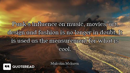 Punk's influence on music, movies, art, design and fashion is no longer in doubt. It is used as the...