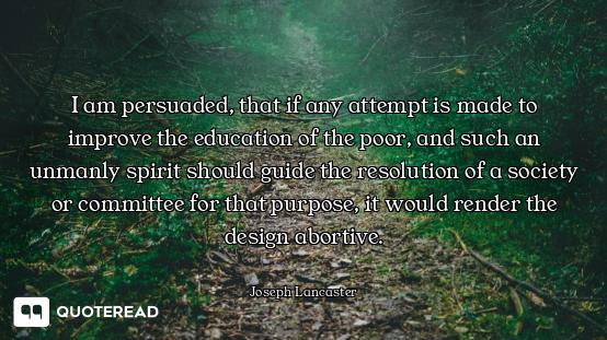 I am persuaded, that if any attempt is made to improve the education of the poor, and such an unmanl...