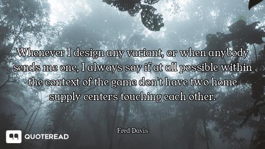 Whenever I design any variant, or when anybody sends me one, I always say if at all possible within...