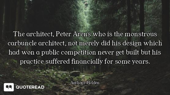 The architect, Peter Arens who is the monstrous carbuncle architect, not merely did his design which...