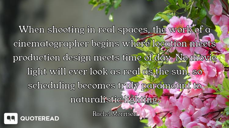When shooting in real spaces, the work of a cinematographer begins where location meets production d...