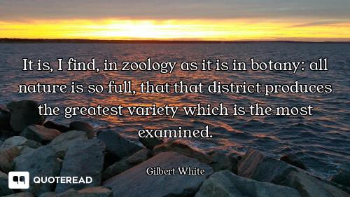 It is, I find, in zoology as it is in botany: all nature is so full, that that district produces the...