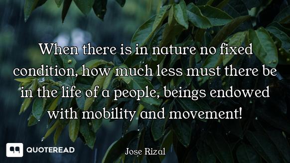 When there is in nature no fixed condition, how much less must there be in the life of a people, bei...