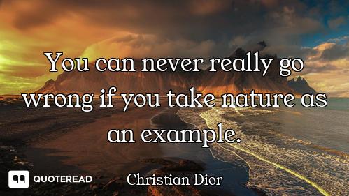 You can never really go wrong if you take nature as an example.