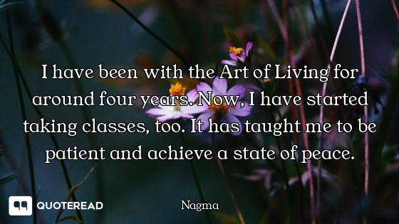 I have been with the Art of Living for around four years. Now, I have started taking classes, too. I...