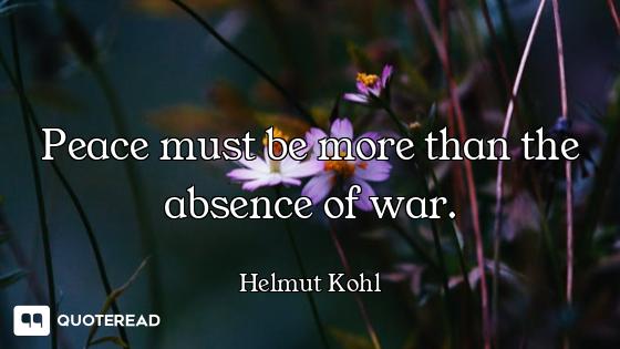 Peace must be more than the absence of war.