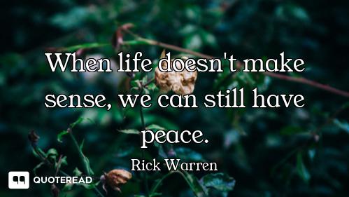 When life doesn't make sense, we can still have peace.
