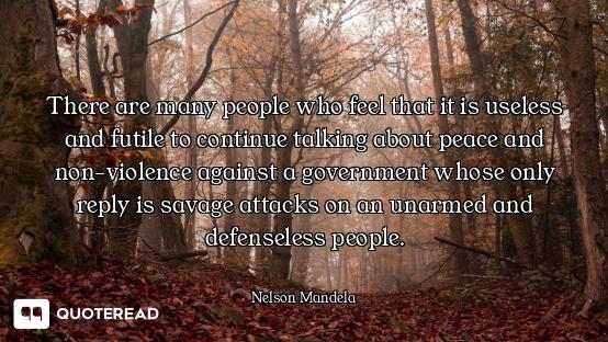 There are many people who feel that it is useless and futile to continue talking about peace and non...