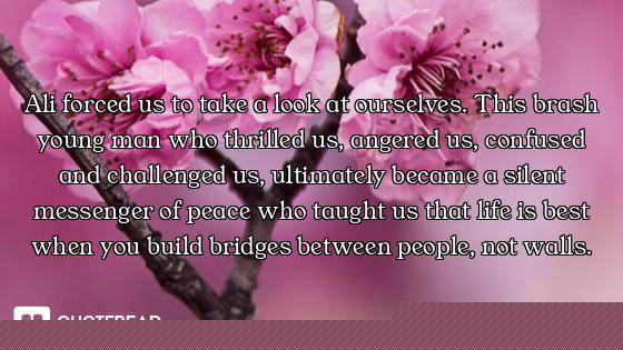 Ali forced us to take a look at ourselves. This brash young man who thrilled us, angered us, confuse...