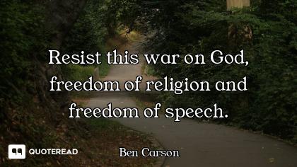 Resist this war on God, freedom of religion and freedom of speech.