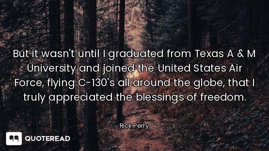 But it wasn't until I graduated from Texas A & M University and joined the United States Air Force,...