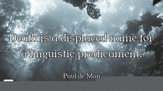 Death is a displaced name for a linguistic predicament.