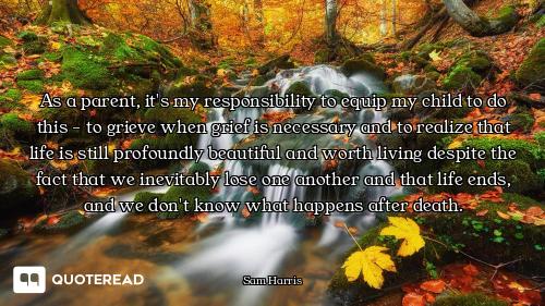 As a parent, it's my responsibility to equip my child to do this - to grieve when grief is necessary...