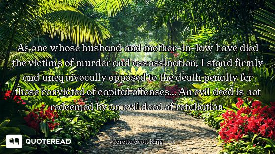 As one whose husband and mother-in-law have died the victims of murder and assassination, I stand fi...