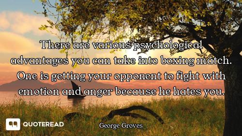 There are various psychological advantages you can take into boxing match. One is getting your oppon...